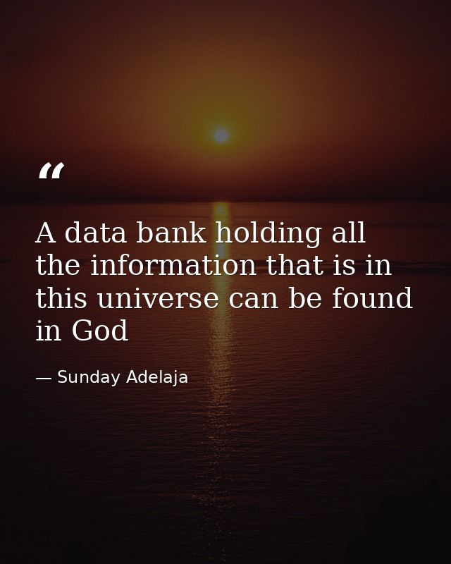 A data bank holding all the information that is in this universe can be found in God — Sunday Adelaja