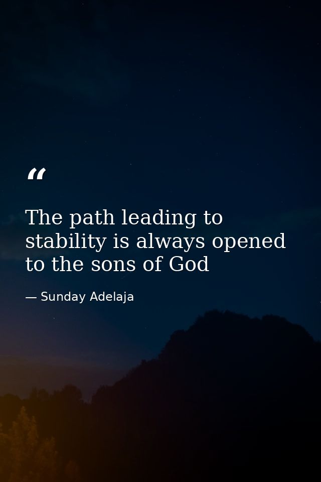 The path leading to stability is always opened to the sons of God — Sunday Adelaja
