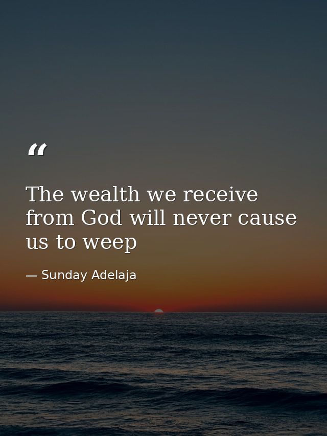 The wealth we receive from God will never cause us to weep — Sunday Adelaja