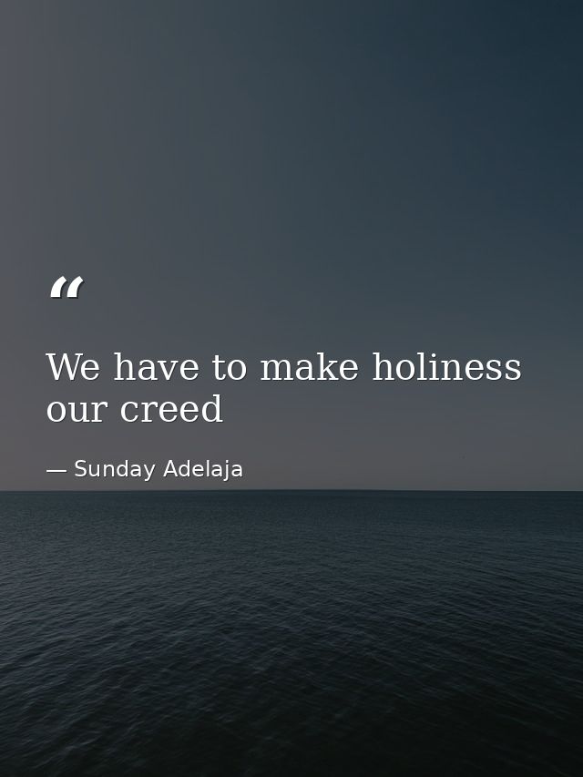 We have to make holiness our creed — Sunday Adelaja