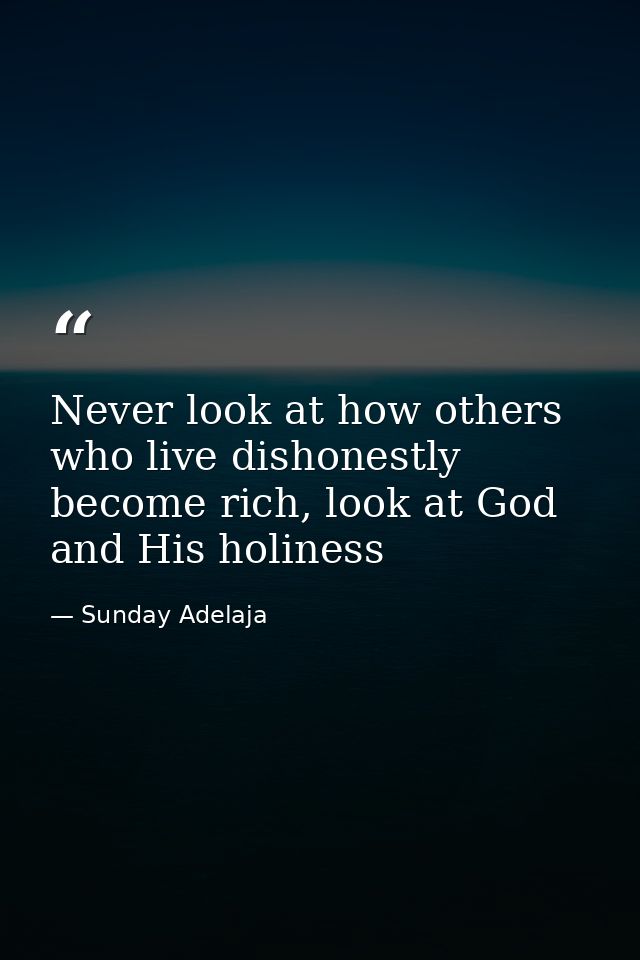 Never look at how others who live dishonestly become rich, look at God and His holiness — Sunday Adelaja
