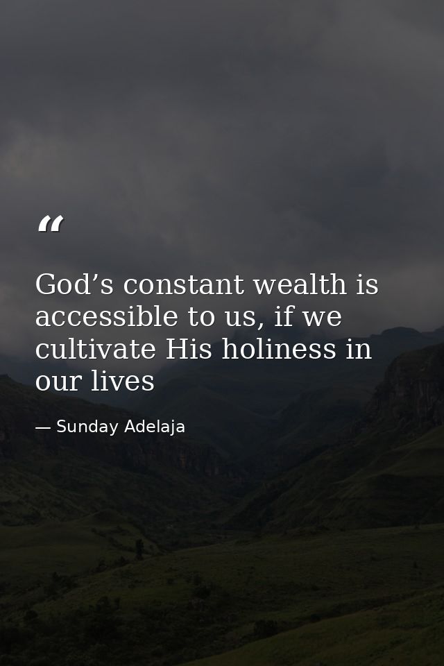 God’s constant wealth is accessible to us, if we cultivate His holiness in our lives — Sunday Adelaja