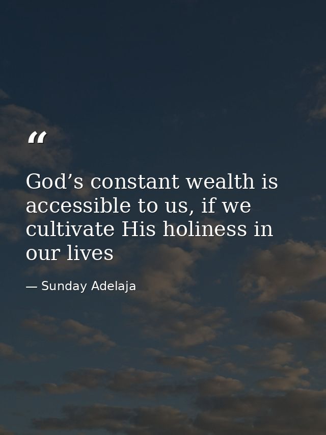 God’s constant wealth is accessible to us, if we cultivate His holiness in our lives — Sunday Adelaja