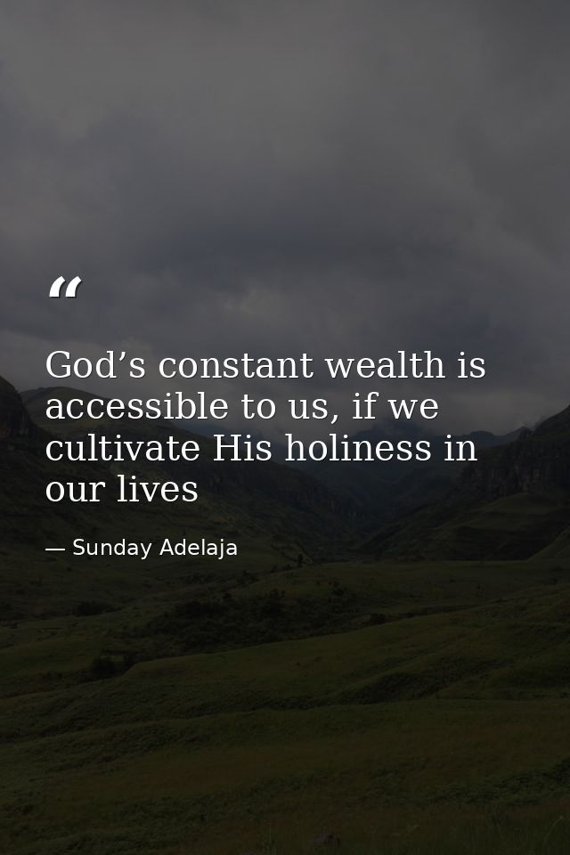 God’s constant wealth is accessible to us, if we cultivate His holiness in our lives — Sunday Adelaja