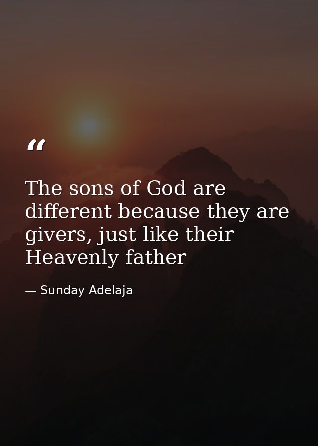 The sons of God are different because they are givers, just like their Heavenly father — Sunday Adelaja
