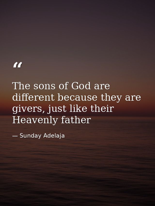 The sons of God are different because they are givers, just like their Heavenly father — Sunday Adelaja