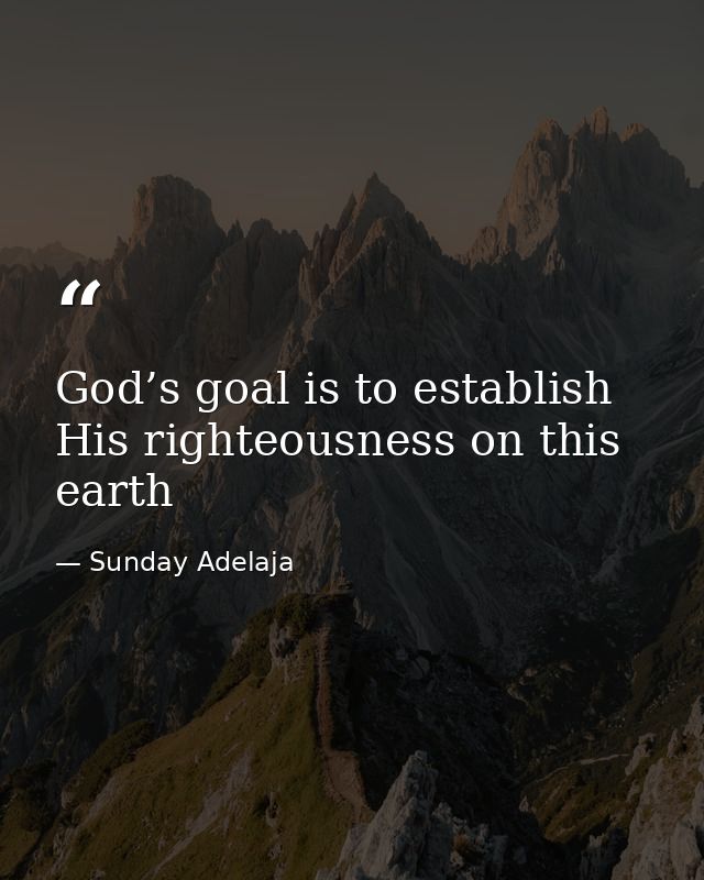 God’s goal is to establish His righteousness on this earth — Sunday Adelaja