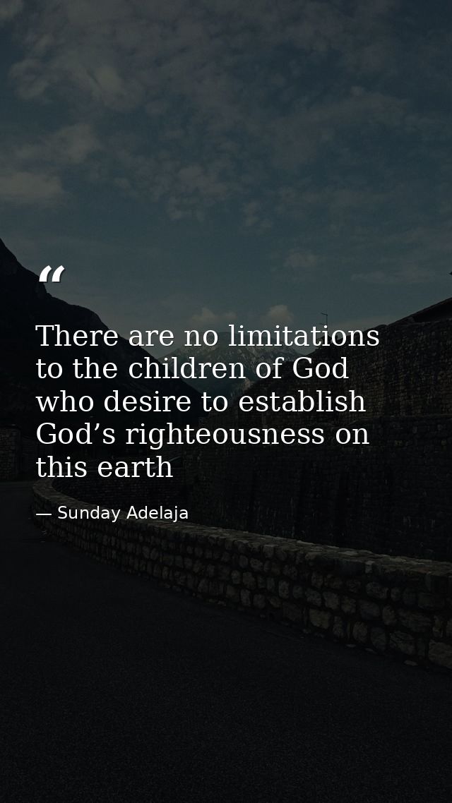 There are no limitations to the children of God who desire to establish God’s righteousness on this earth — Sunday Adelaja