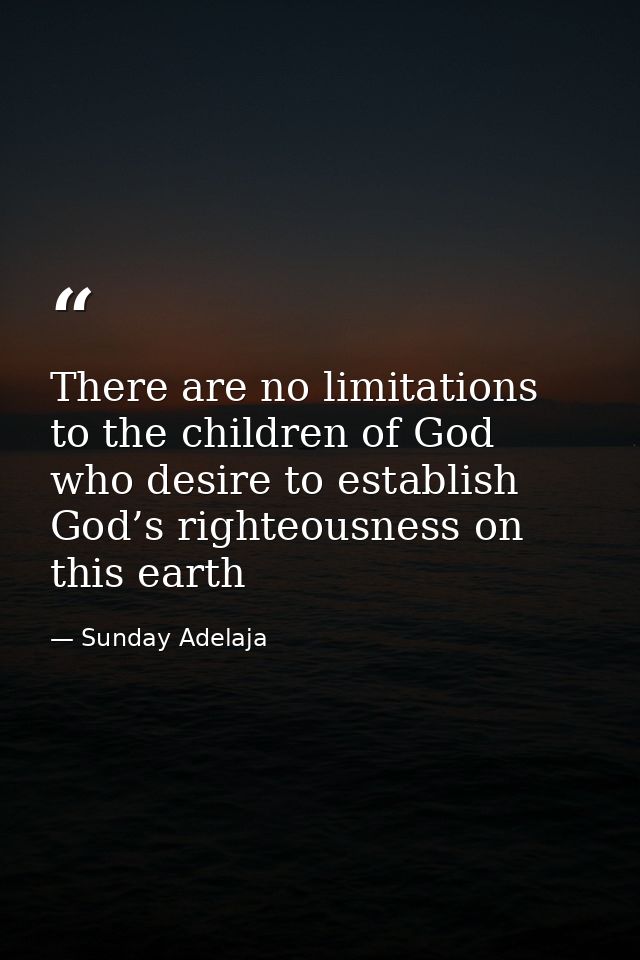 There are no limitations to the children of God who desire to establish God’s righteousness on this earth — Sunday Adelaja