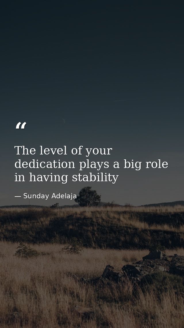 The level of your dedication plays a big role in having stability — Sunday Adelaja