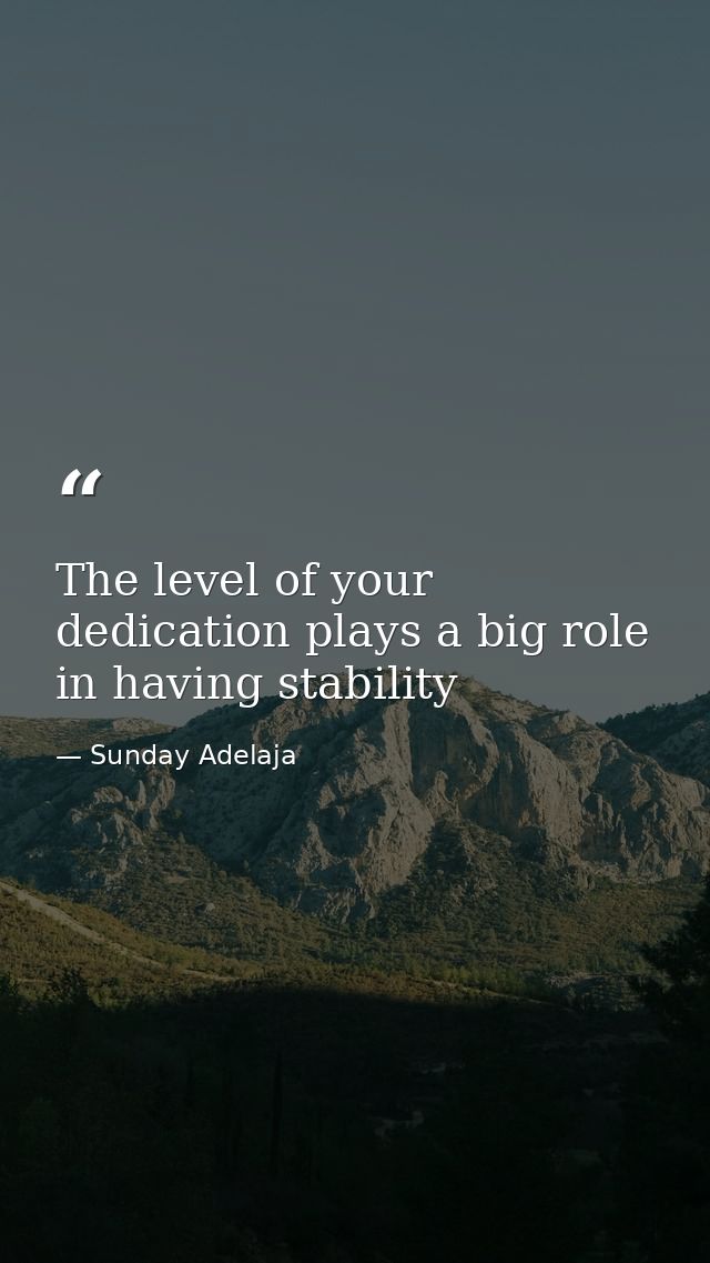 The level of your dedication plays a big role in having stability — Sunday Adelaja