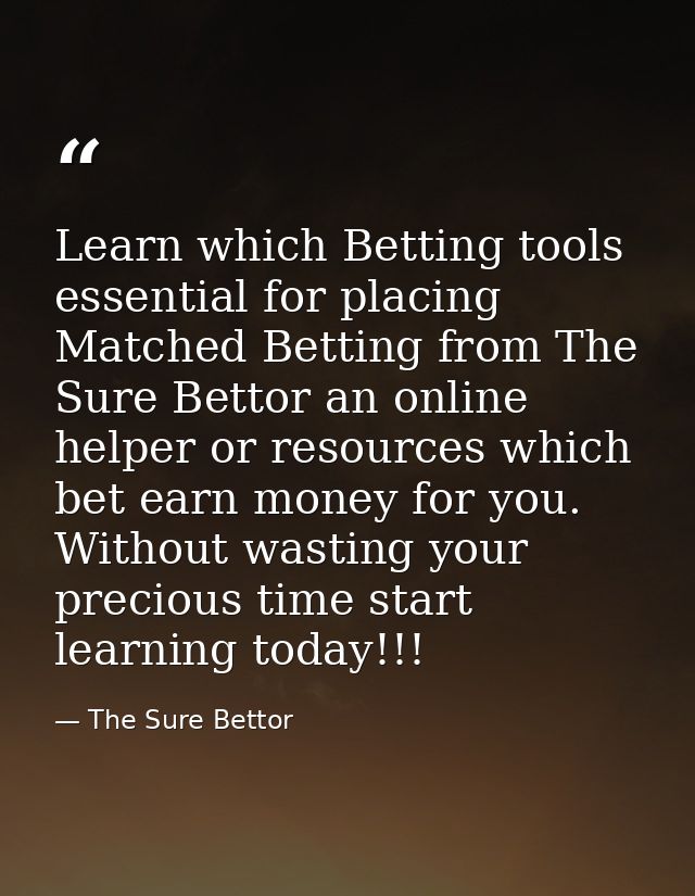 Learn which Betting tools essential for placing Matched Betting from The Sure Bettor an online helper or resources which — The Sure Bettor