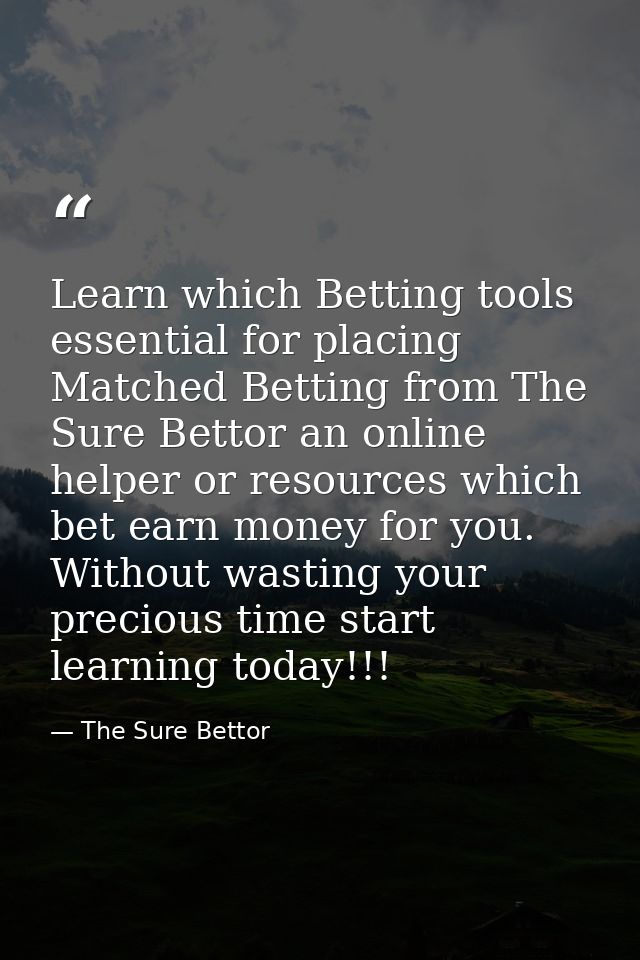 Learn which Betting tools essential for placing Matched Betting from The Sure Bettor an online helper or resources which — The Sure Bettor