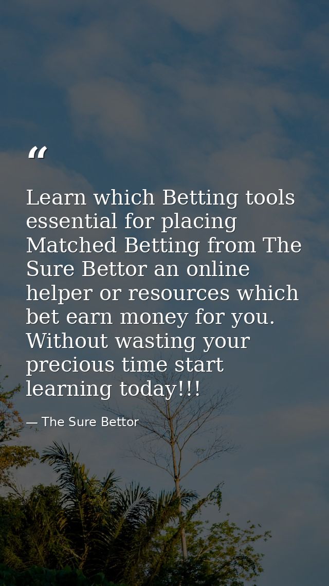 Learn which Betting tools essential for placing Matched Betting from The Sure Bettor an online helper or resources which — The Sure Bettor