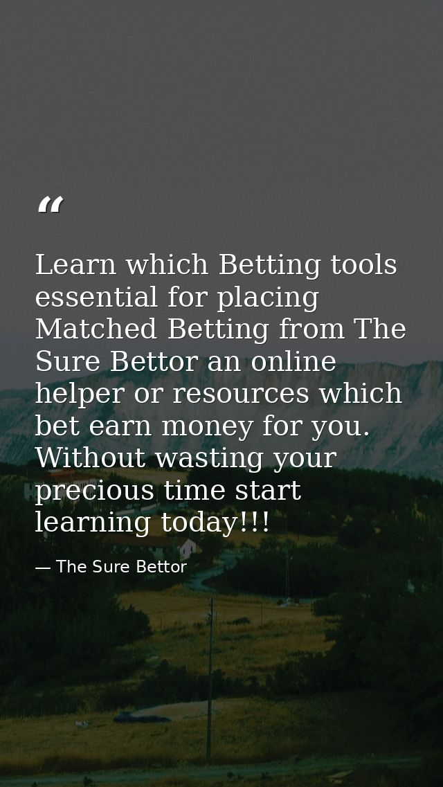 Learn which Betting tools essential for placing Matched Betting from The Sure Bettor an online helper or resources which — The Sure Bettor