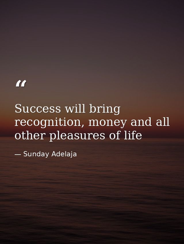 Success will bring recognition, money and all other pleasures of life — Sunday Adelaja