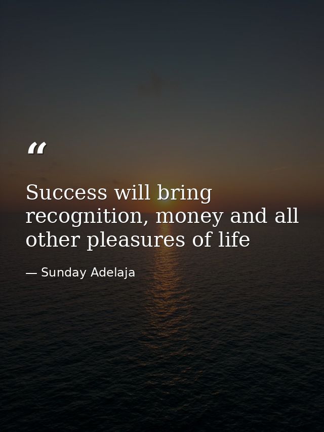 Success will bring recognition, money and all other pleasures of life — Sunday Adelaja