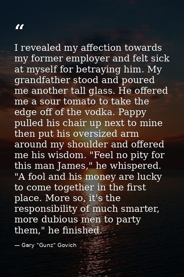 I revealed my affection towards my former employer and felt sick at myself for betraying him. My grandfather stood and p — Gary "Gunz" Govich