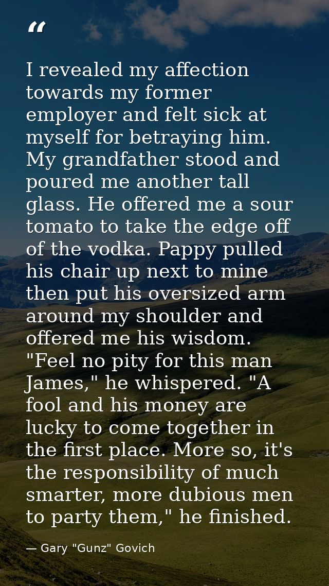 I revealed my affection towards my former employer and felt sick at myself for betraying him. My grandfather stood and p — Gary "Gunz" Govich