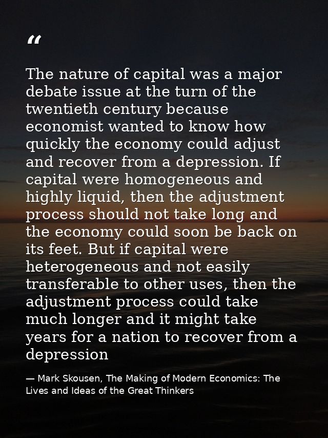 The nature of capital was a major debate issue at the turn of the twentieth century because economist wanted to know how — Mark Skousen, The Making of Modern Economics: The Lives and Ideas of the Great Thinkers