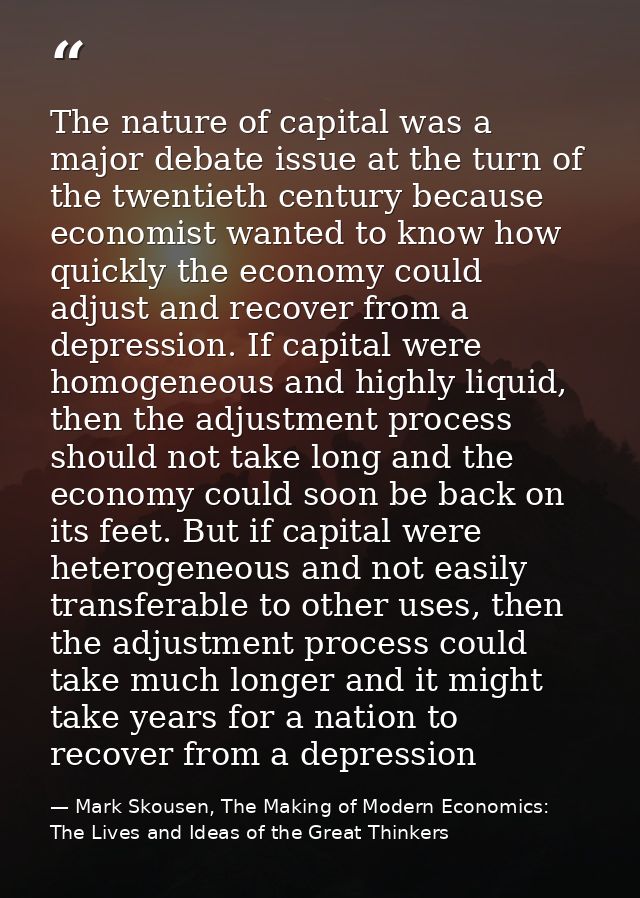 The nature of capital was a major debate issue at the turn of the twentieth century because economist wanted to know how — Mark Skousen, The Making of Modern Economics: The Lives and Ideas of the Great Thinkers
