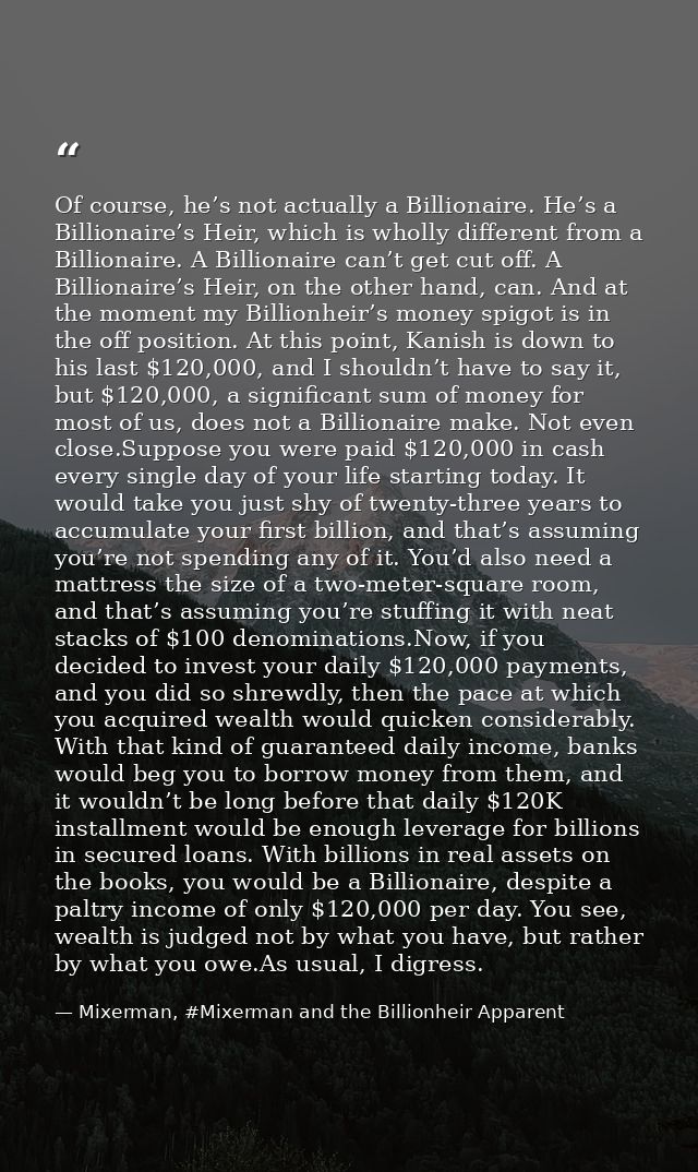 Of course, he’s not actually a Billionaire. He’s a Billionaire’s Heir, which is wholly different from a Billionaire. A B — Mixerman, #Mixerman and the Billionheir Apparent
