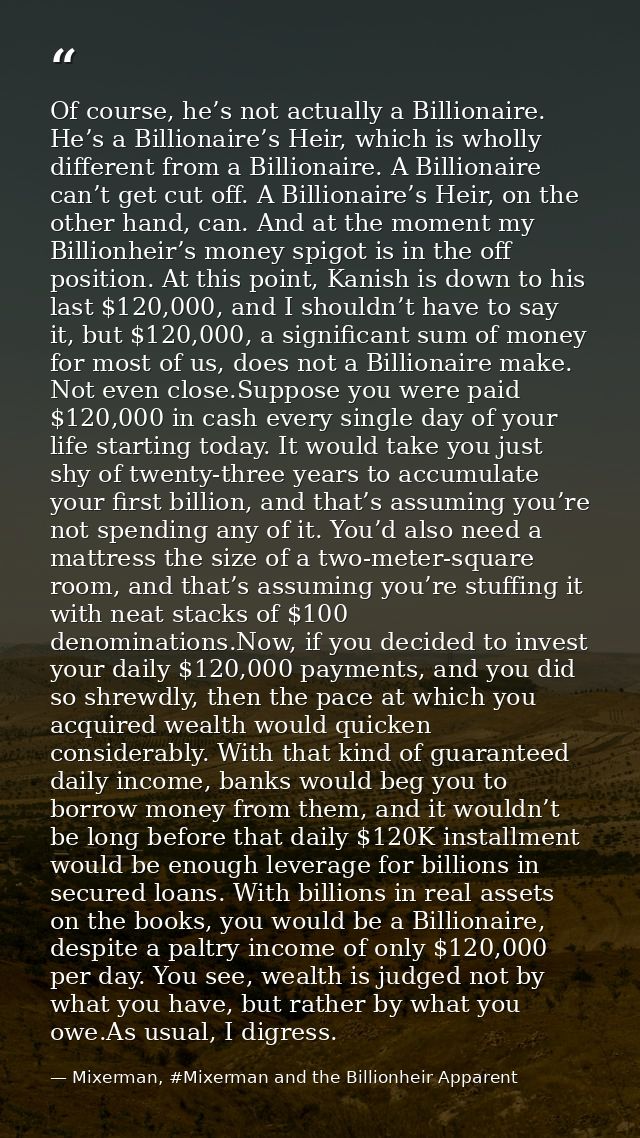 Of course, he’s not actually a Billionaire. He’s a Billionaire’s Heir, which is wholly different from a Billionaire. A B — Mixerman, #Mixerman and the Billionheir Apparent
