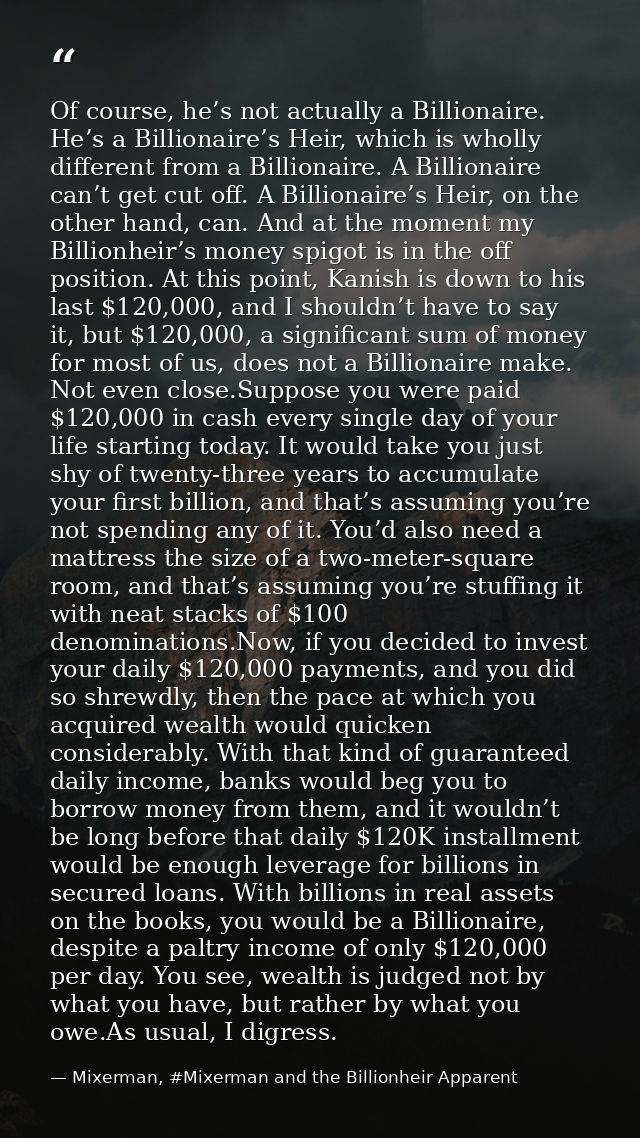 Of course, he’s not actually a Billionaire. He’s a Billionaire’s Heir, which is wholly different from a Billionaire. A B — Mixerman, #Mixerman and the Billionheir Apparent