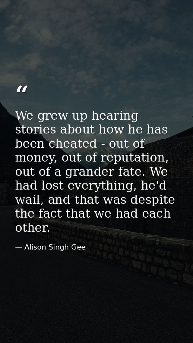 We grew up hearing stories about how he has been cheated - out of money, out of reputation, out of a grander fate. We ha — Alison Singh Gee