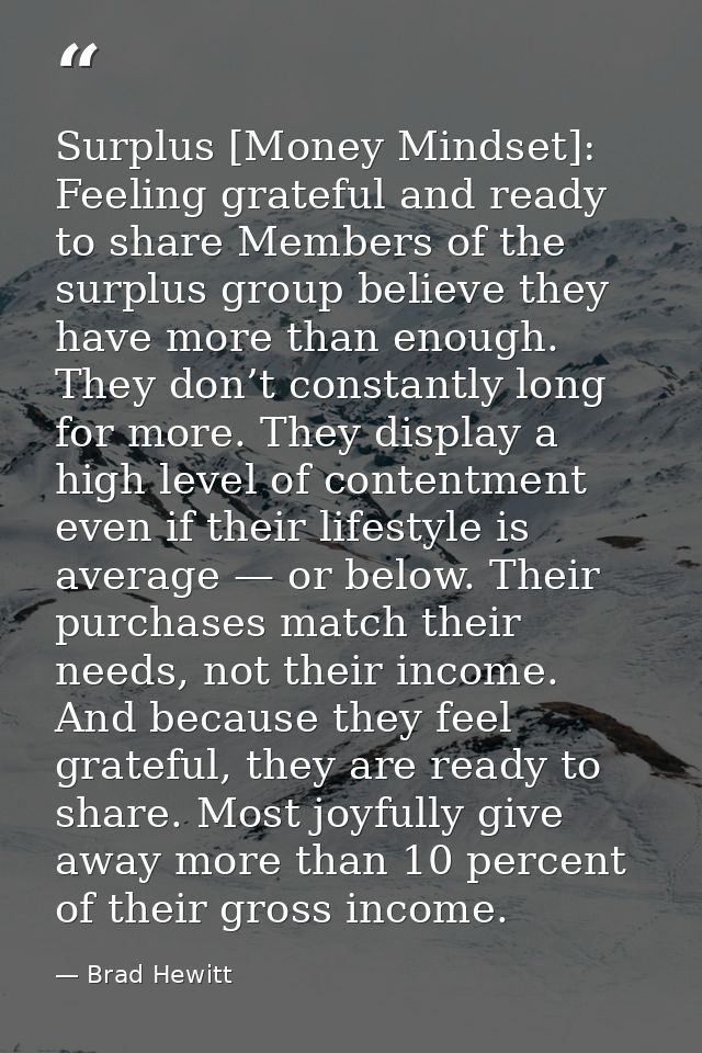 Surplus [Money Mindset]: Feeling grateful and ready to share Members of the surplus group believe they have more than en — Brad Hewitt