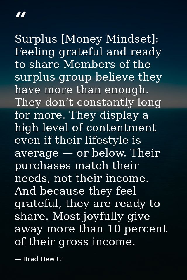 Surplus [Money Mindset]: Feeling grateful and ready to share Members of the surplus group believe they have more than en — Brad Hewitt