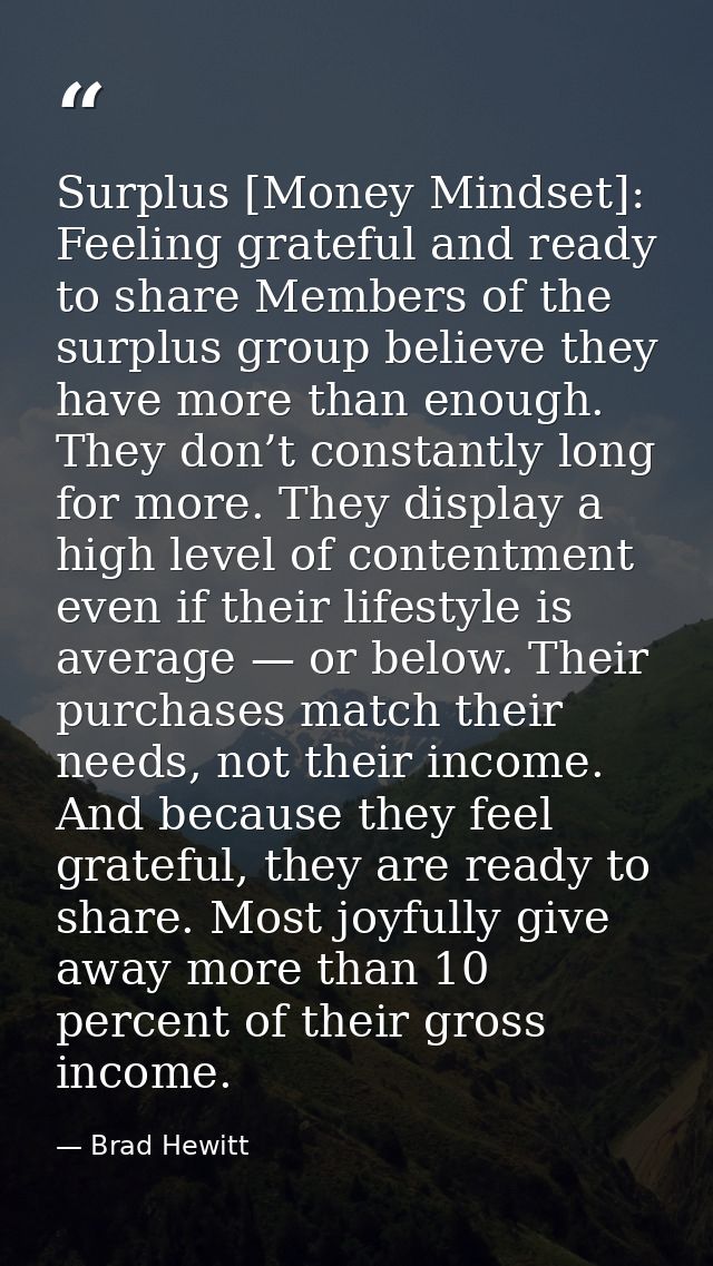 Surplus [Money Mindset]: Feeling grateful and ready to share Members of the surplus group believe they have more than en — Brad Hewitt