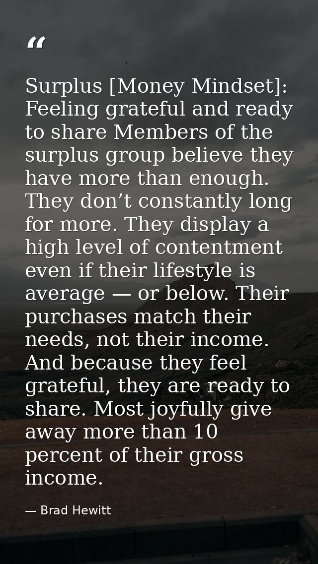 Surplus [Money Mindset]: Feeling grateful and ready to share Members of the surplus group believe they have more than en — Brad Hewitt