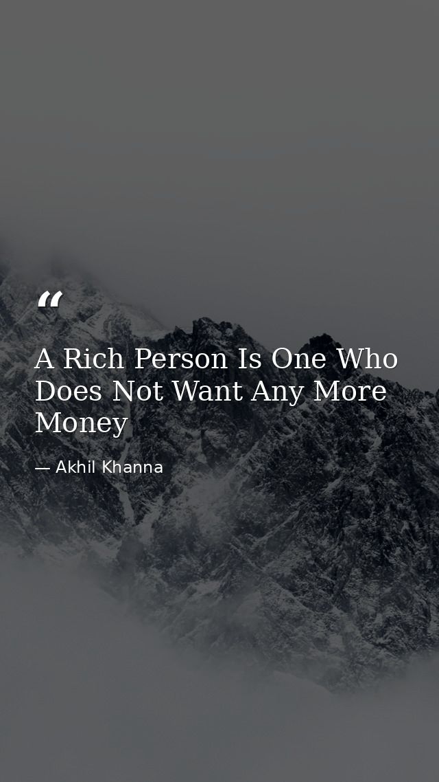A Rich Person Is One Who Does Not Want Any More Money — Akhil Khanna