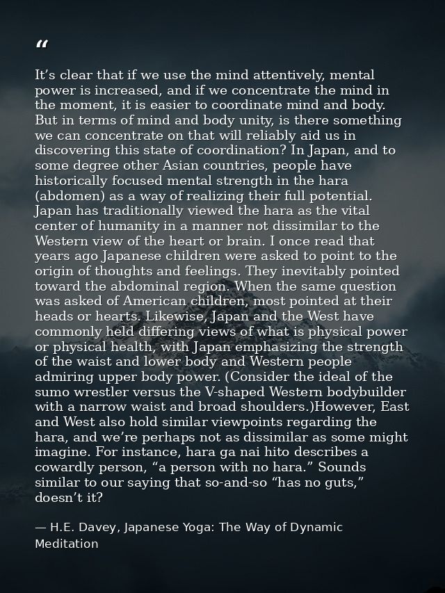 It’s clear that if we use the mind attentively, mental power is increased, and if we concentrate the mind in the moment, — H.E. Davey, Japanese Yoga: The Way of Dynamic Meditation