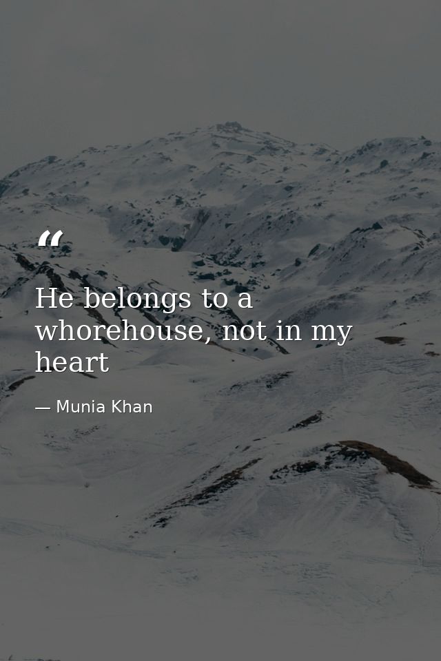 He belongs to a whorehouse, not in my heart — Munia Khan