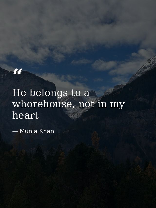 He belongs to a whorehouse, not in my heart — Munia Khan