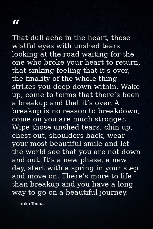 That dull ache in the heart, those wistful eyes with unshed tears looking at the road waiting for the one who broke your — Latika Teotia