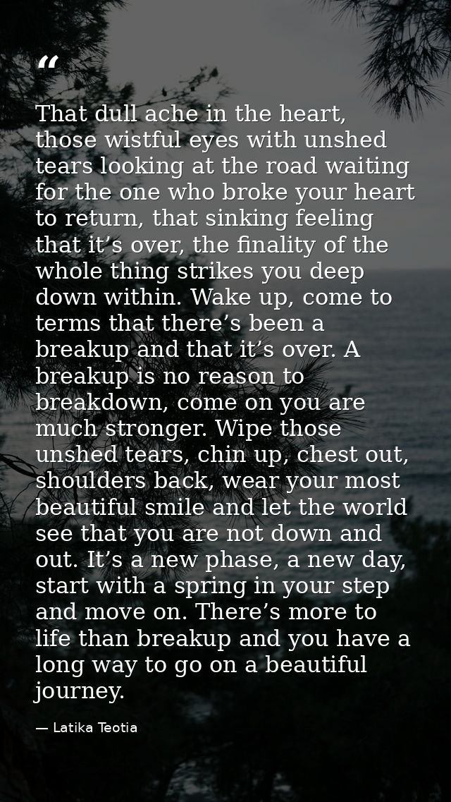 That dull ache in the heart, those wistful eyes with unshed tears looking at the road waiting for the one who broke your — Latika Teotia