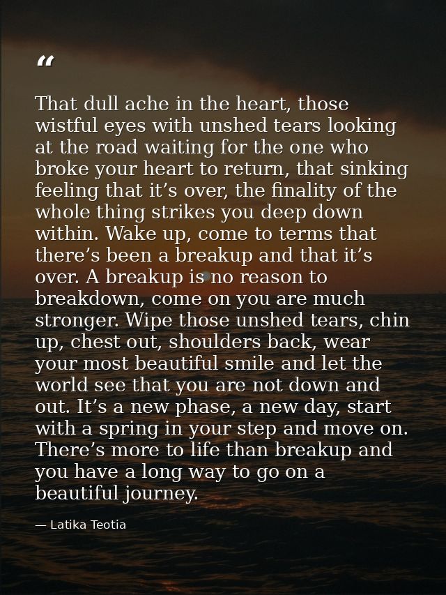 That dull ache in the heart, those wistful eyes with unshed tears looking at the road waiting for the one who broke your — Latika Teotia