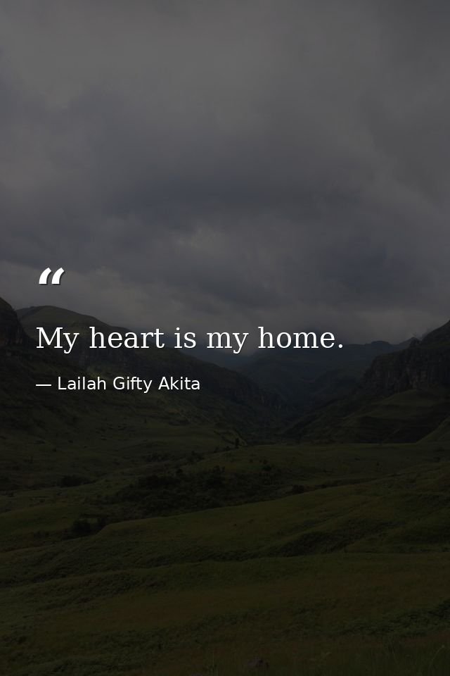 My heart is my home. — Lailah Gifty Akita