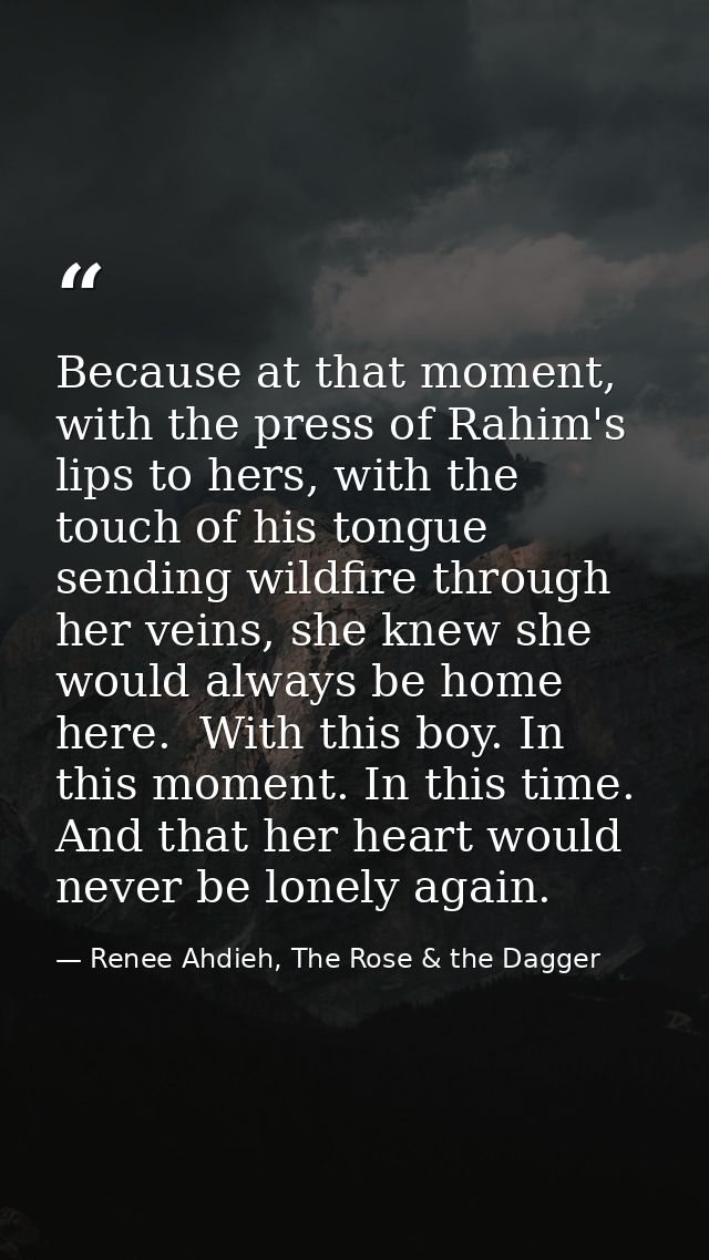 Because at that moment, with the press of Rahim's lips to hers, with the touch of his tongue sending wildfire through he — Renee Ahdieh, The Rose & the Dagger