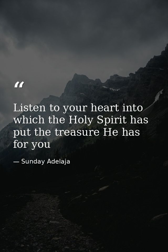 Listen to your heart into which the Holy Spirit has put the treasure He has for you — Sunday Adelaja