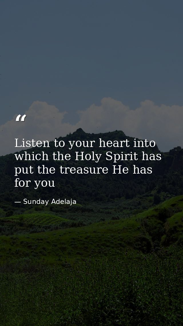 Listen to your heart into which the Holy Spirit has put the treasure He has for you — Sunday Adelaja