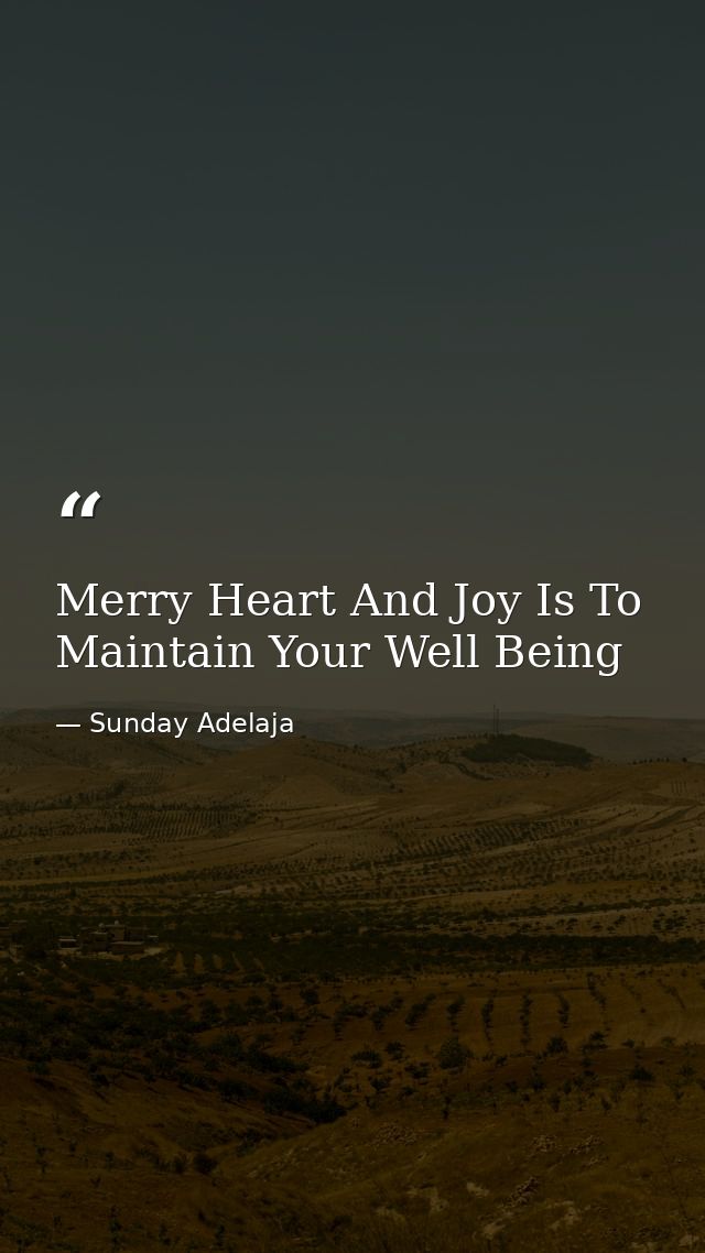 Merry Heart And Joy Is To Maintain Your Well Being — Sunday Adelaja