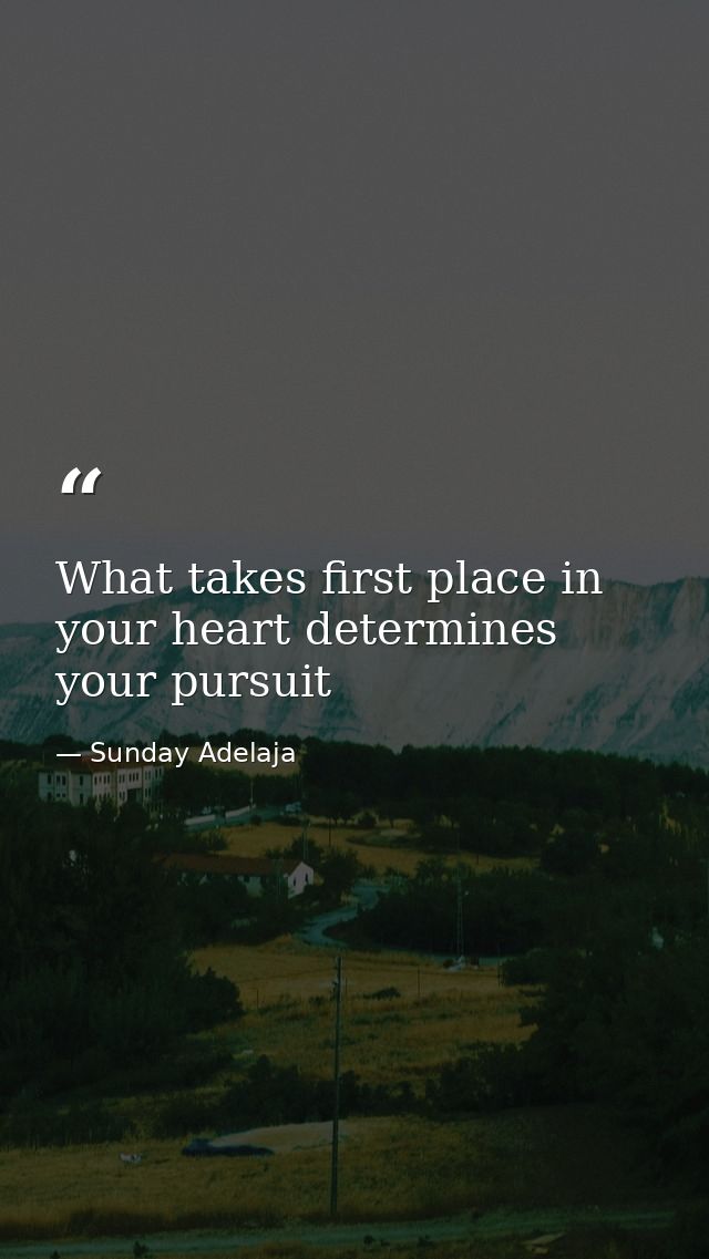 What takes first place in your heart determines your pursuit — Sunday Adelaja