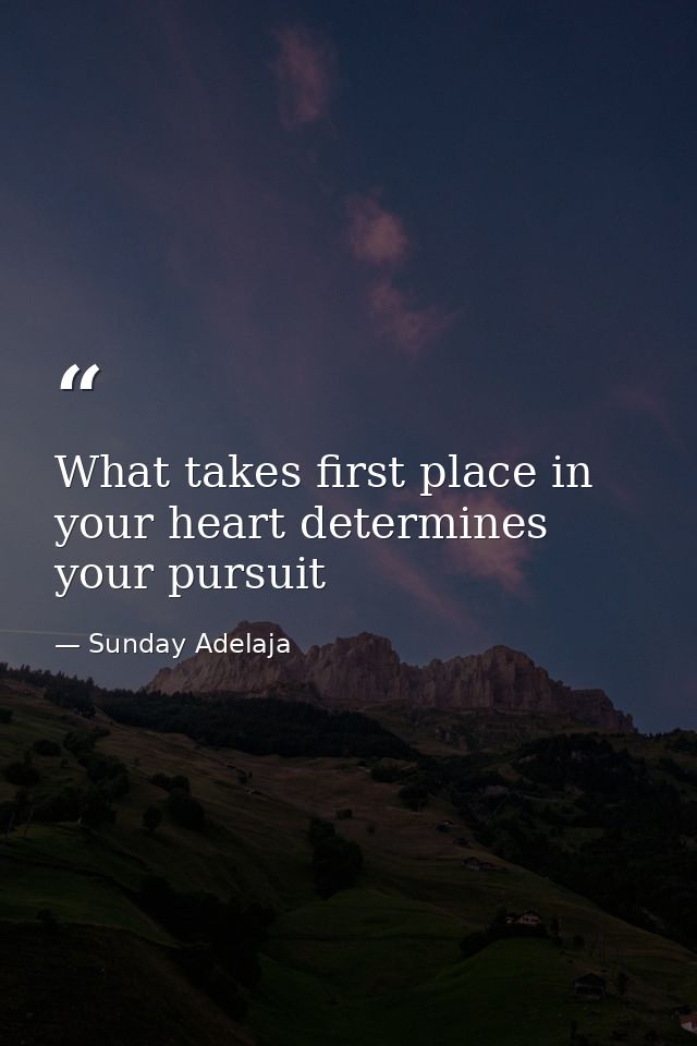 What takes first place in your heart determines your pursuit — Sunday Adelaja