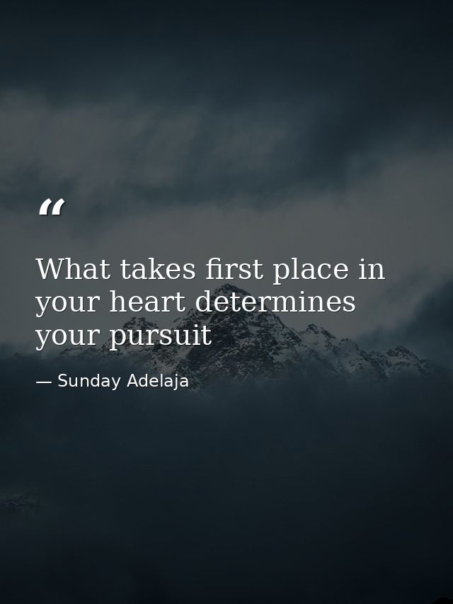 What takes first place in your heart determines your pursuit — Sunday Adelaja