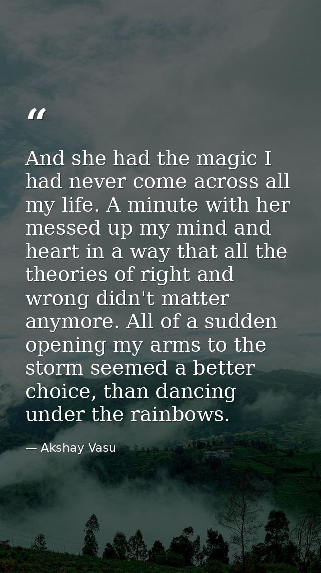 And she had the magic I had never come across all my life. A minute with her messed up my mind and heart in a way that a — Akshay Vasu
