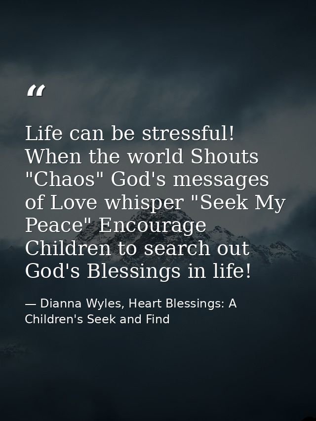 Life can be stressful! When the world Shouts "Chaos" God's messages of Love whisper "Seek My Peace" Encourage Children t — Dianna Wyles, Heart Blessings: A Children's Seek and Find